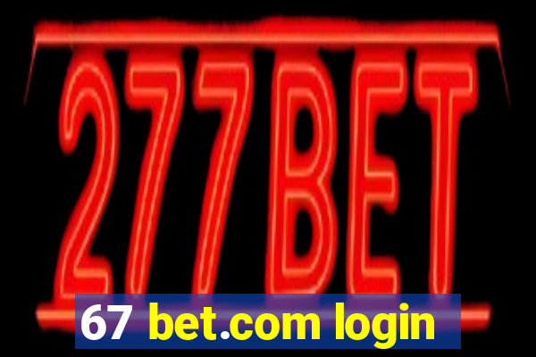 67 bet.com login